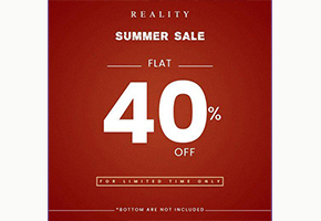 Reality Summer Sale! FLAT 40% OFF
