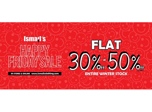 Ismails! Blessed Friday Sale Flat 30% & 50% Off