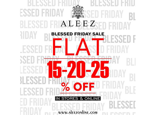 Aleez Blessed Friday Sale Flat 15% 20% & 25% Off
