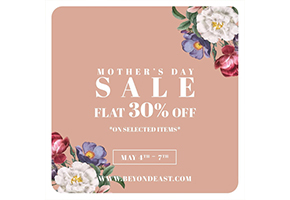 Beyond East Mother's Day Sale Flat 30% off