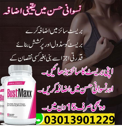 Bustmaxx Pills In Karachi 03013901229