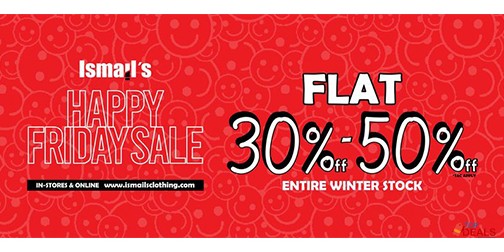 Ismails! Blessed Friday Sale Flat 30% & 50% Off 